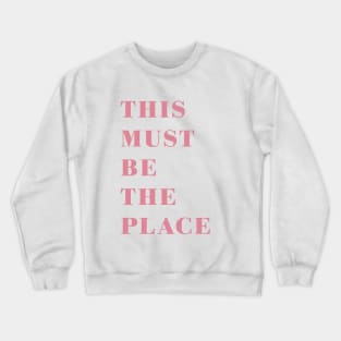 This Must Be The Place Preppy Quote Maximalist Y2k Design Crewneck Sweatshirt